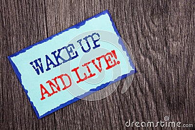 Writing text showing Wake Up And Live. Business photo showcasing Motivational Success Dream Live Life Challenge written on Blue S Stock Photo