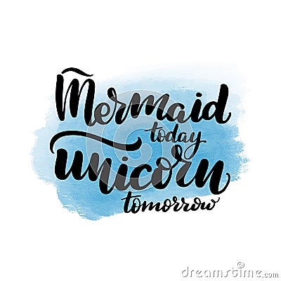 Mermaid today unicorn tomorrow Vector Illustration