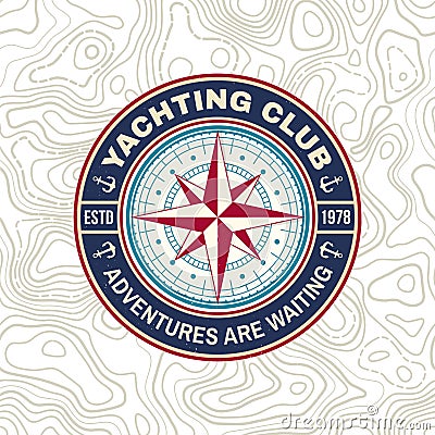 Yacht club badge. Vector. Concept for yachting shirt, print, stamp or tee. Vintage typography design with marine wind Vector Illustration