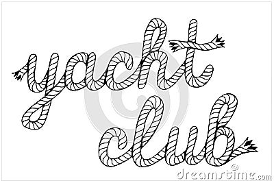 Yacht club, lettering with hawser, hand drawn vector illustration Vector Illustration