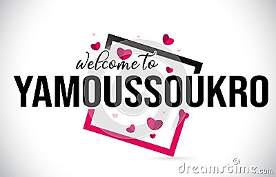 Yamoussoukro Welcome To Word Text with Handwritten Font and Red Hearts Square Vector Illustration