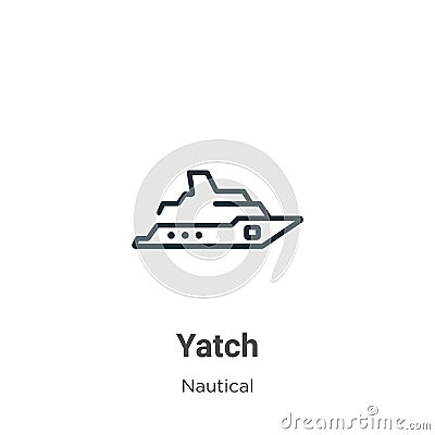 Yatch outline vector icon. Thin line black yatch icon, flat vector simple element illustration from editable nautical concept Vector Illustration