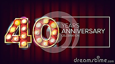 40 Years Anniversary Banner Vector. Forty, Fortieth Celebration. Vintage Style Illuminated Light Digits. For Vector Illustration