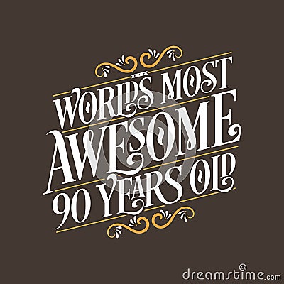 90 years birthday typography design World's most awesome 90 years old Vector Illustration