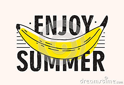 Yellow banana and Enjoy Summer lettering handwritten with modern calligraphic font. Bright colored tropical fruit and Vector Illustration