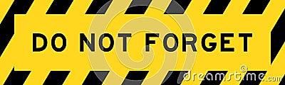 Yellow and black with line striped label banner with word do not forget Vector Illustration