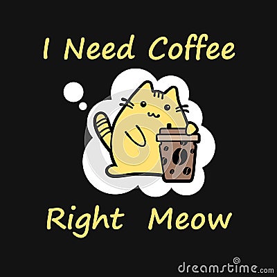 Yellow Kawaii cat, I need coffee. Vector Illustration