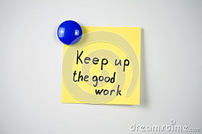 Yellow sticker inscription Keep up the good work Stock Photo