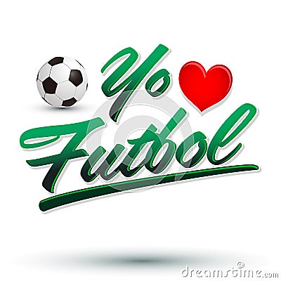 Yo amo el Futbol - I Love Soccer - Football spanis Vector Illustration