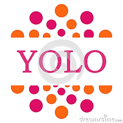 YOLO - You Only Live Once Pink Orange Circular Stock Photo