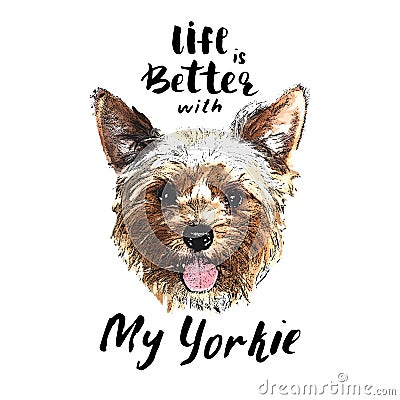 Yorkshire Terrier portrait, Cute dog with lettering quote. Vector illustration Vector Illustration