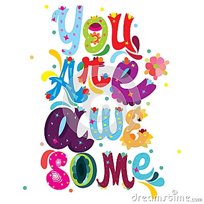 You are Awesome colorful message with abstract floral design Vector Illustration