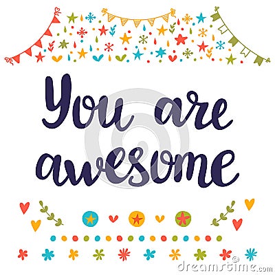 You are awesome. Inspirational quote. Hand drawn lettering. Motivational poster Vector Illustration