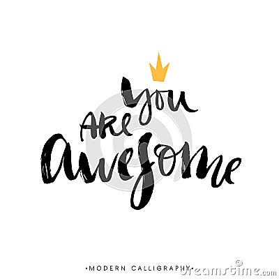 You are awesome. Modern brush calligraphy. Handwritten lettering. Vector Illustration
