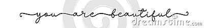 YOU ARE BEAUTIFUL. Positive script quote. Continuous line cursive text you beautiful. Vector Illustration