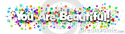 You are beautiful sign on round confetti background Vector Illustration