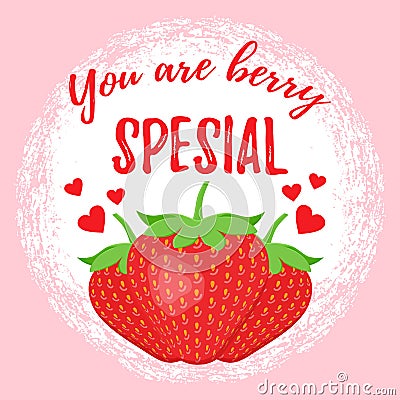 You are berry special, quote design. Vector illustration. Vector Illustration