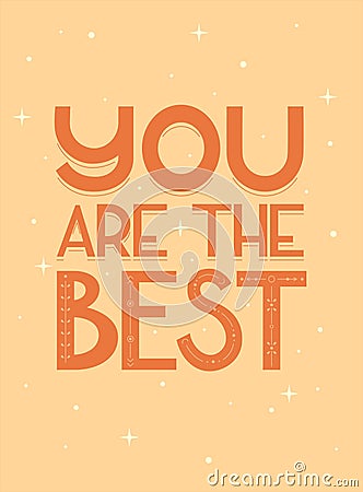 You are the best, motivation letterig card Vector Illustration