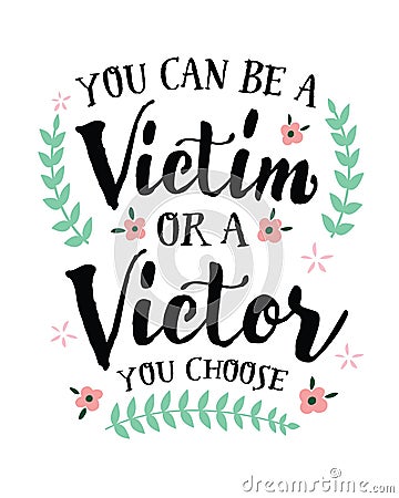 You can be a Victim or a Victor, you Choose Vector Illustration