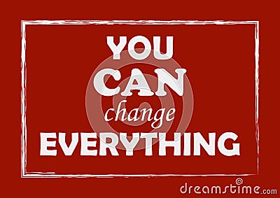 You can change everything Inspiring quote Vector illustration Vector Illustration