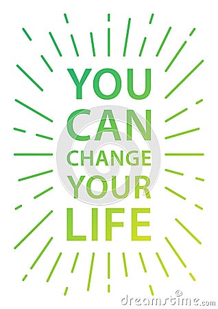 You can change your life. Inspirational motivational quote Vector Illustration