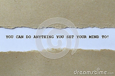you can do anything you set your mind to! on white paper Stock Photo
