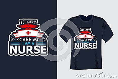 You Can't Scare me I am a Nurse T Shirt Design Vector Illustration