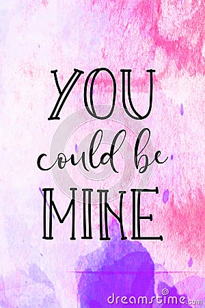 You could be mine hand drawn lettering on watercolor. Love concept Stock Photo