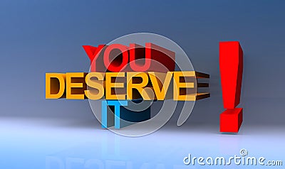 You deserve it on blue Stock Photo