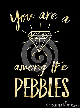 You are a Diamond among the Pebbles Stock Photo