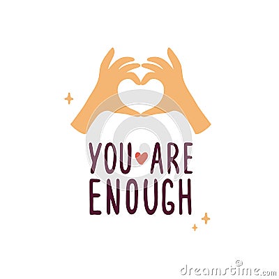 You are enough design lettering with human hands showing heart shape Vector Illustration
