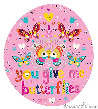 You give me butterflies Vector Illustration