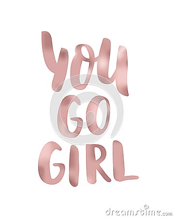 You go girl. Modern calligraphy brush handwriting text. Motivation, inspiration phrase. Vector. Pink gold. Girl power Vector Illustration