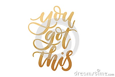 You got this inspirational lettering with golden confetti. Vector motivational illustration Vector Illustration