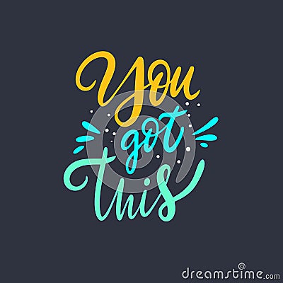 You Got This lettering phrase. Modern colorful typography. Vector illustration. Isolated on black background. Vector Illustration