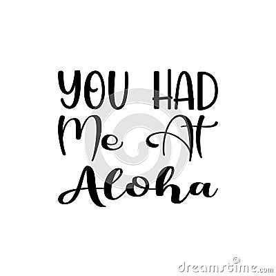 you had me at aloha black letter quote Vector Illustration
