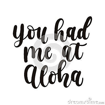 You had me at aloha card with hand drawn lettering. Calligraphy Vector Illustration