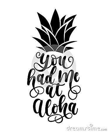 You had me at aloha card with hand drawn lettering and pineapple Vector Illustration