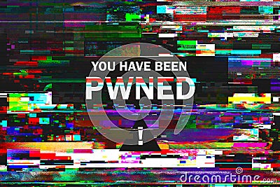 You have been PWNED message on hacked computer screen with glitch effect Cartoon Illustration