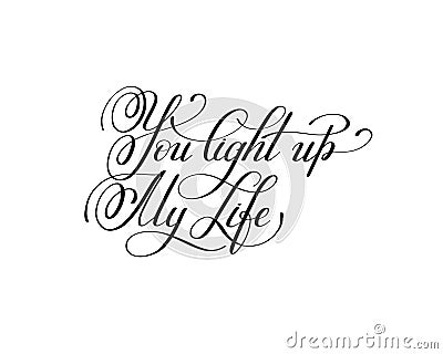 You light up my life handwritten love lettering to Valentine`s D Vector Illustration