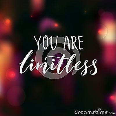 You are limitless. Encouraging quote. Motivational saying, brush lettering on dark background with pink bokeh. Vector Illustration