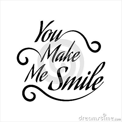 you make me smile lettering. stylist black Letter of inspirational positive quote . Simple decorated hand lettered quote Cartoon Illustration
