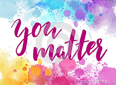 You matter - inspirational quote Vector Illustration