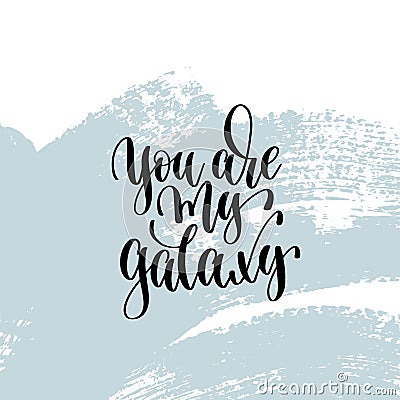 You are my galaxy hand lettering inscription Vector Illustration