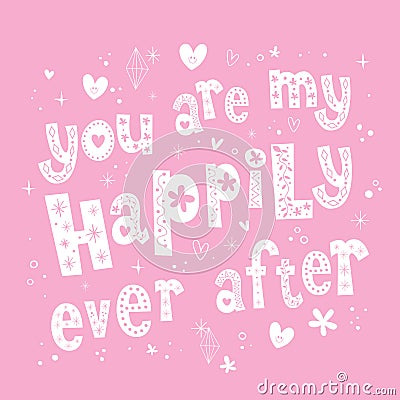 You are my happily ever after Vector Illustration