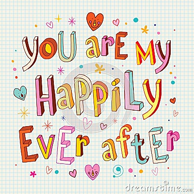 You are my happily ever after Vector Illustration