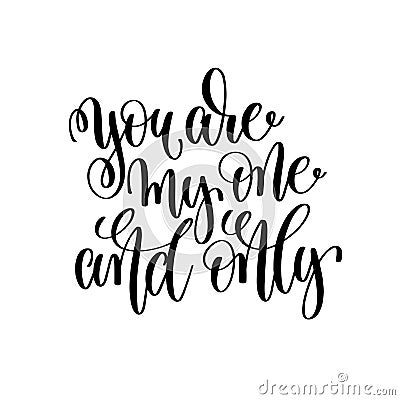 You are my one and only black and white hand ink lettering Vector Illustration