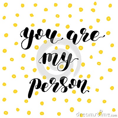 You are my person. Brush lettering illustration. Vector Illustration