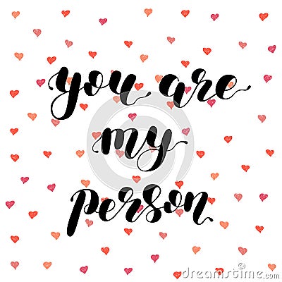 You are my person. Brush lettering illustration. Vector Illustration