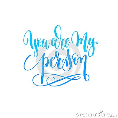 You are my person - hand lettering calligraphy quote to valentin Vector Illustration